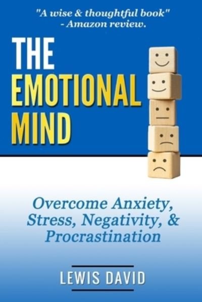 Cover for Lewis David · The Emotional Mind: Overcome Anxiety, Stress, Negativity, and Procrastination. - Motivational Self-Help (Paperback Bog) (2021)