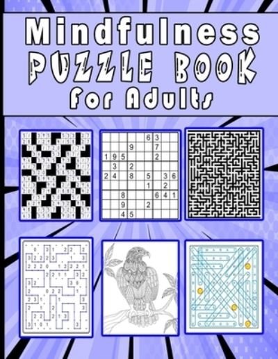 Cover for Zoubir King · Mindfulness Puzzle Book for Adults: large print Puzzle book mixed ! Soduko, word search, Cross-Number, Slitherlink, Mazes and Mandala coloring (Pocketbok) [Large type / large print edition] (2021)