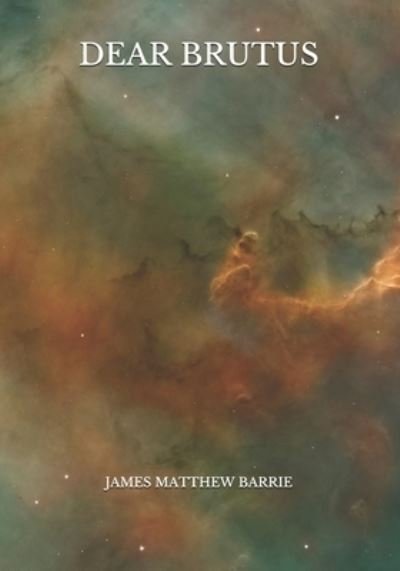 Cover for James Matthew Barrie · Dear Brutus (Pocketbok) (2021)