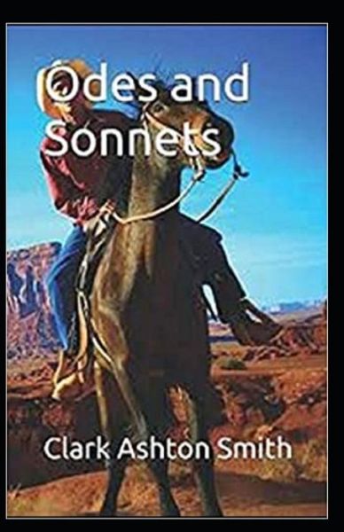 Odes and Sonnets Illustrated - Clark Ashton Smith - Książki - Independently Published - 9798733978161 - 6 kwietnia 2021