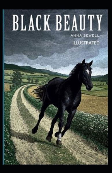 Black Beauty Illustrated - Anna Sewell - Bøger - Independently Published - 9798747320161 - 1. maj 2021