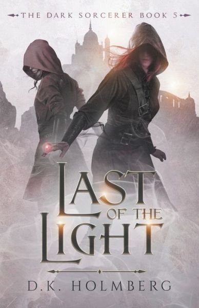 Cover for D K Holmberg · Last of the Light - The Dark Sorcerer (Paperback Book) (2022)