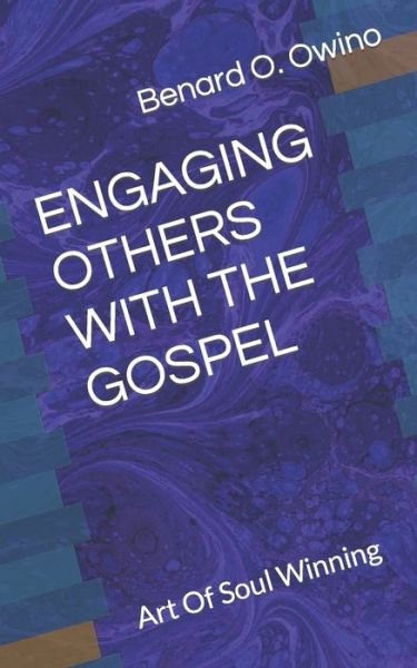 Cover for Benard O Owino · Engaging Others with the Gospel: Art Of Soul Winning (Paperback Book) (2022)