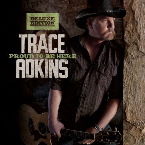 Proud To Be Here - Trace Adkins - Muziek - SHOW DOG - 0602527744162 - 2 augustus 2011