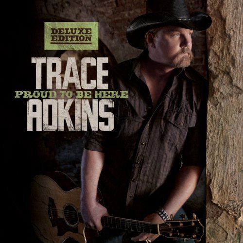 Cover for Trace Adkins · Proud To Be Here (CD) [Deluxe edition] (2011)