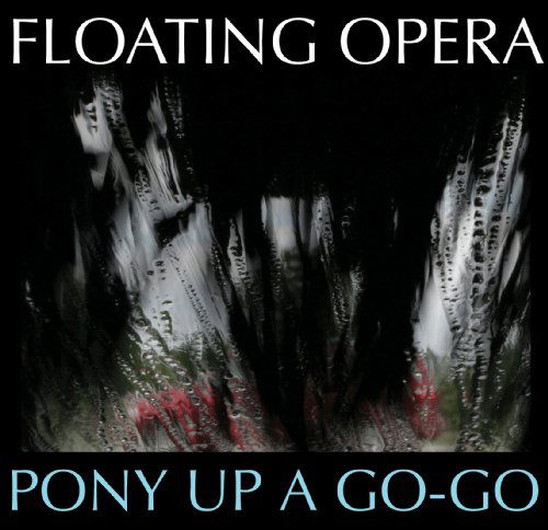 Cover for Floating Opera · Pony Up a Go-go (CD) (2009)