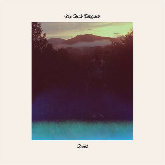 Cover for Dead Tongues the · Dust (LP) (2022)