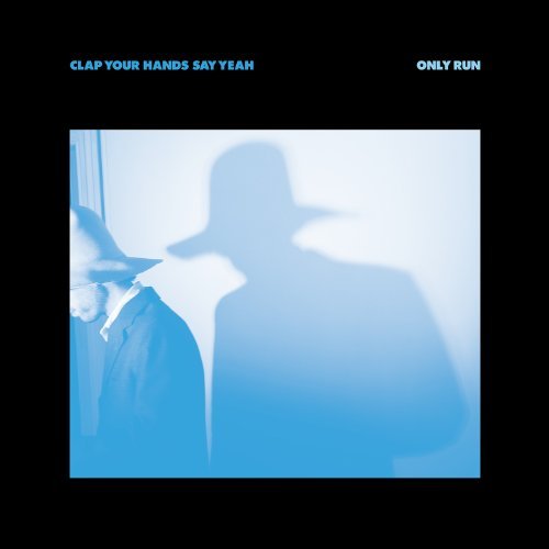 Cover for Clap Your Hands Say Yeah · Only Run (LP) (2020)