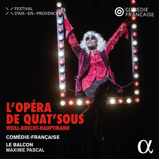 LOpera De QuatSous - Comedie-francaise / Choeur Passerelles / Le Balcon / Maxime Pascal - Muziek - ALPHA CLASSICS - 3701624510162 - 13 oktober 2023