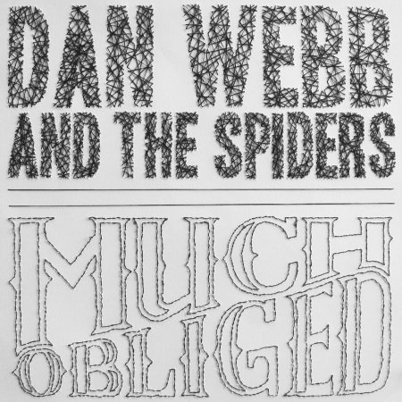 Cover for Webb, Dan &amp; The Spiders · Much Obliged (CD) (2011)