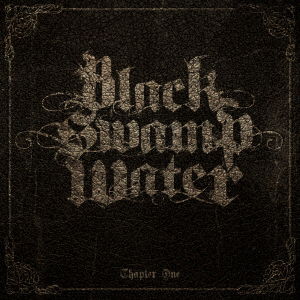 Cover for Black Swamp Water · Chapter One (CD) [Japan Import edition] (2016)