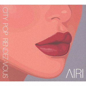 City Pop Rendez-Vous - Airi - Music - ULTRAVYBE - 4526180654162 - July 14, 2023