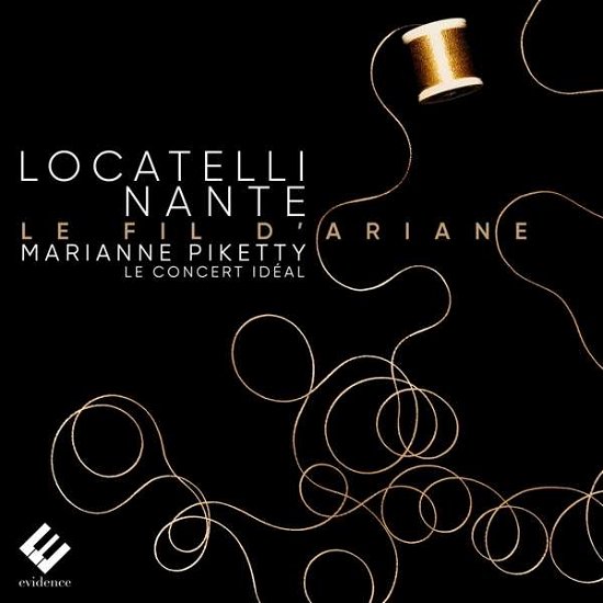 Locatelli. Nante: Le Fil DAriane - Marianne Piketty / Le Concert Ideal - Musik - EVIDENCE - 5051083131162 - 7. Juni 2019