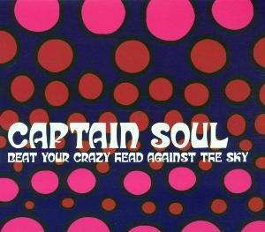 Cover for Captain Soul · Beat Your Crazy Head Against (CD) (2001)