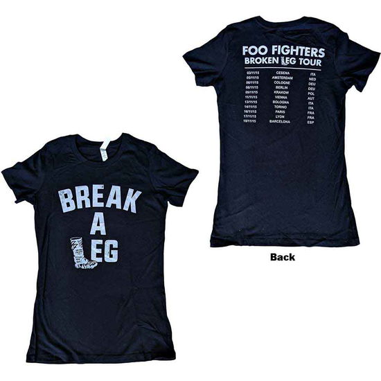 Foo Fighters Ladies T-Shirt: Break A Leg (Ex-Tour & Back Print) - Foo Fighters - Koopwaar -  - 5056561067162 - 