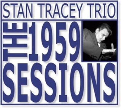 The 1959 Sessions - Stan Tracey Trio - Musikk - RESTEAMED - 5060138617162 - 18. februar 2022