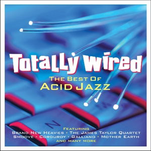 Totally Wired-Best Of Acid Jazz - V/A - Música - NOT BAD - 5060381860162 - 1 de setembro de 2014