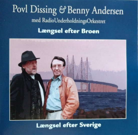 Længsel efter Broen - Povl Dissing & Benny Andersen - Musikk - STV - 5705633000162 - 23. juni 2000