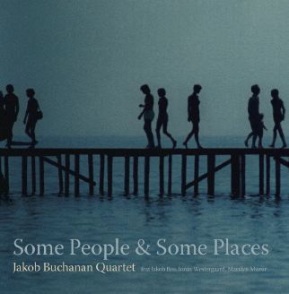 Jakob Buchanan Quartet · Some People & Some Places (LP) (2014)