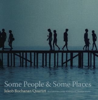 Cover for Jakob Buchanan Quartet · Some People &amp; Some Places (LP) (2014)