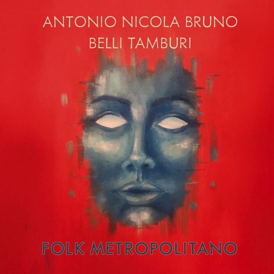 Cover for Antonio Nicola Bruno / Belli Ta · Folk Metropolitano (CD)