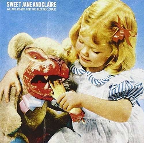 We Are Ready For The Electric Chair - Sweet Jane & Claire - Música - Go Down - 8388765576162 - 10 de julio de 2015
