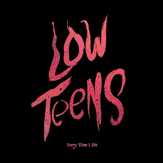 Low Teens (Pink / Black Vinyl) - Every Time I Die - Music - EPITAPH - 8714092741162 - January 21, 2022