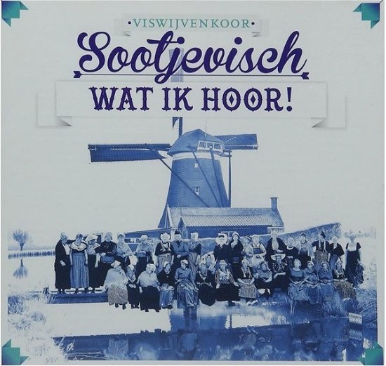 Cover for Viswijvenkoor Sootjevisch · Wat Ik Hoor! (CD) (2015)