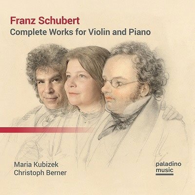 Cover for Kubizek,maria / Berner,christoph · Franz Schubert: Complete Works for Violin &amp; Piano (CD) (2023)