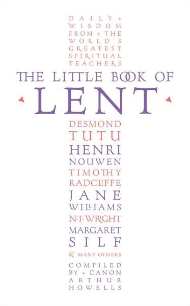 The Little Book of Lent: Daily Reflections from the World’s Greatest Spiritual Writers - Arthur Howells - Książki - HarperCollins Publishers - 9780007561162 - 23 października 2014