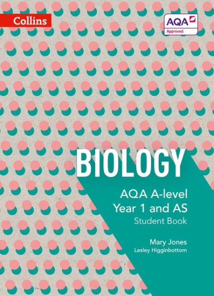AQA A Level Biology Year 1 and AS Student Book - Collins AQA A Level Science - Mary Jones - Books - HarperCollins Publishers - 9780007590162 - July 6, 2015