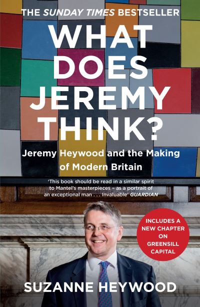 What Does Jeremy Think?: Jeremy Heywood and the Making of Modern Britain - Suzanne Heywood - Books - HarperCollins Publishers - 9780008353162 - February 3, 2022