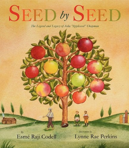 Cover for Esme Raji Codell · Seed by Seed: the Legend and Legacy of John &quot;Appleseed&quot; Anniversary (Hardcover Book) (2012)