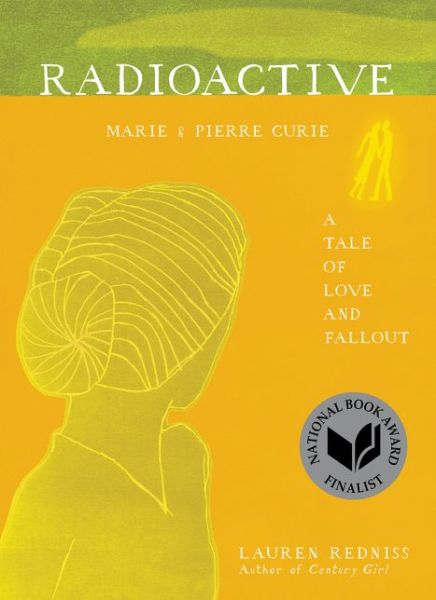 Cover for Lauren Redniss · Radioactive: Marie &amp; Pierre Curie: A Tale of Love and Fallout (Paperback Book) (2015)