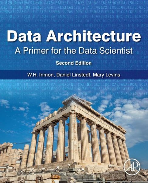 Cover for Inmon, W.H. (Inmon Data Systems, Castle Rock, CO, USA) · Data Architecture: A Primer for the Data Scientist: A Primer for the Data Scientist (Paperback Book) (2019)