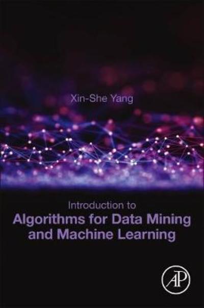 Cover for Yang, Xin-She (School of Science and Technology, Middlesex University, UK) · Introduction to Algorithms for Data Mining and Machine Learning (Taschenbuch) (2019)