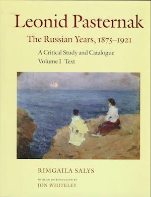 Cover for Rimgaila Salys · Leonid Pasternak: The Russian Years, 1875-1921: A Critical Study and Catalogue Volume I: Text, Volume II (Hardcover Book) (1999)