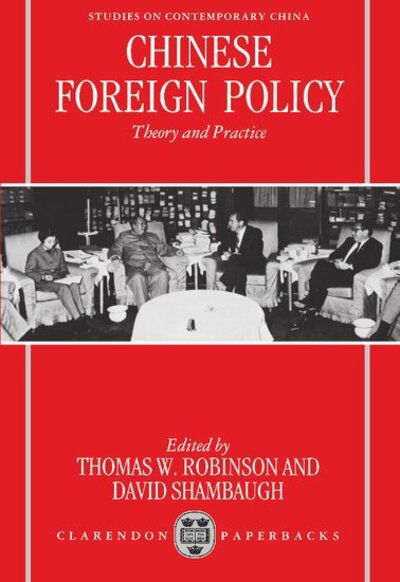 Chinese Foreign Policy: Theory and Practice - Studies on Contemporary China - Robinson - Książki - Oxford University Press - 9780198290162 - 23 listopada 1995