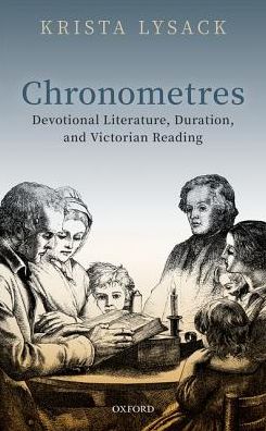 Cover for Lysack, Krista (Associate Professor of English King's University College at the University of Western Ontario) · Chronometres: Devotional Literature, Duration, and Victorian Reading (Hardcover Book) (2019)