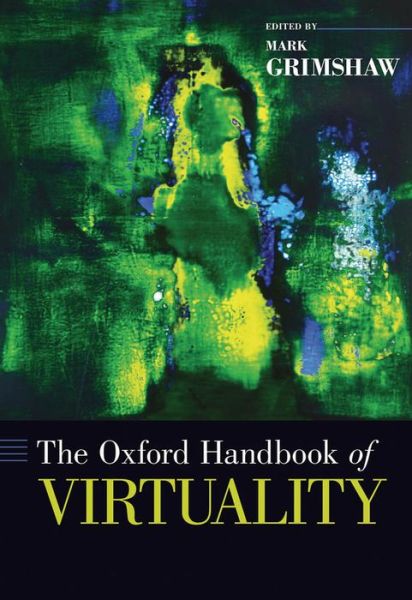 Cover for Mark Grimshaw · The Oxford Handbook of Virtuality - Oxford Handbooks (Hardcover Book) (2014)