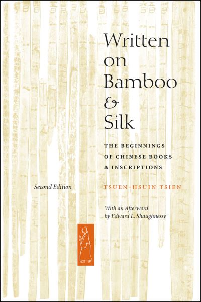 Cover for Tsuen-Hsuin Tsien · Written on Bamboo and Silk: The Beginnings of Chinese Books and Inscriptions, Second Edition (Paperback Book) [Second edition] (2013)