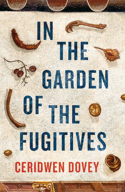 Cover for Ceridwen Dovey · In the Garden of the Fugitives (Hardcover Book) (2018)