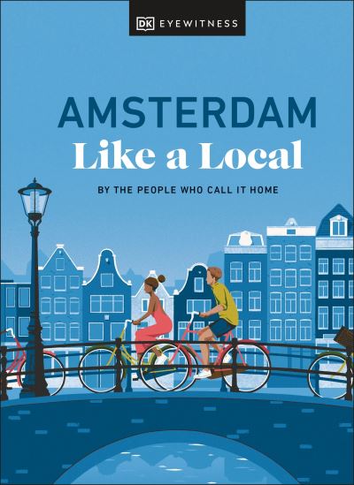 Cover for Elysia Brenner · Amsterdam Like a Local: By the People Who Call It Home - Local Travel Guide (Hardcover Book) (2024)