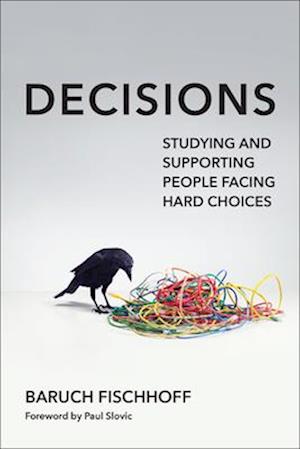 Cover for Baruch Fischhoff · Decisions: Studying and Supporting People Facing Hard Choices (Paperback Book) (2025)