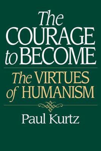 Cover for Paul Kurtz · The Courage to Become: The Virtues of Humanism (Taschenbuch) (1997)