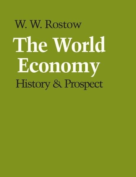 The World Economy: History & Prospect - W. W. Rostow - Böcker - University of Texas Press - 9780292790162 - 1 april 1978