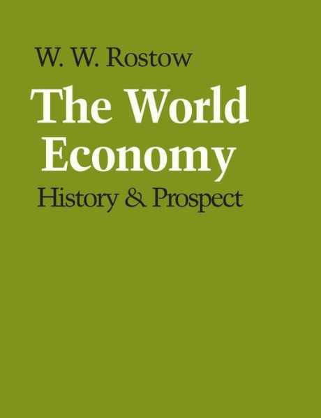 The World Economy: History & Prospect - W. W. Rostow - Bøger - University of Texas Press - 9780292790162 - 1. april 1978