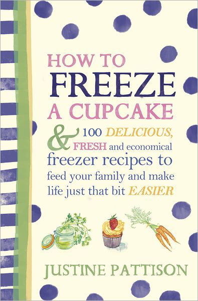 Freeze: 120 Delicious Recipes and Fantastic New Ways to Use Your Freezer and Make Life Just That Bit Easier - Justine Pattison - Böcker - Orion Publishing Co - 9780297865162 - 14 mars 2013