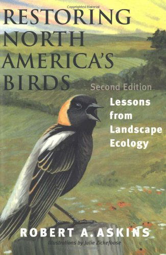 Restoring North America's Birds: Lessons from Landscape Ecology - Robert A. Askins - Books - Yale University Press - 9780300093162 - May 11, 2002