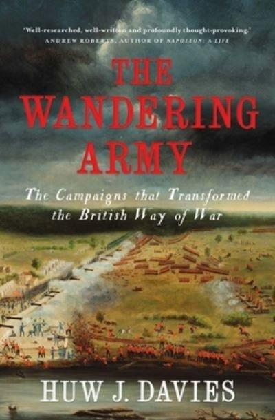 Cover for Huw J. Davies · The Wandering Army: The Campaigns that Transformed the British Way of War (Innbunden bok) (2022)